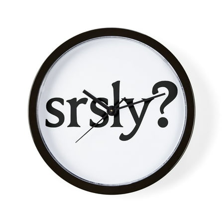 CafePress - Srsly? - Unique Decorative 10 Wall Clock