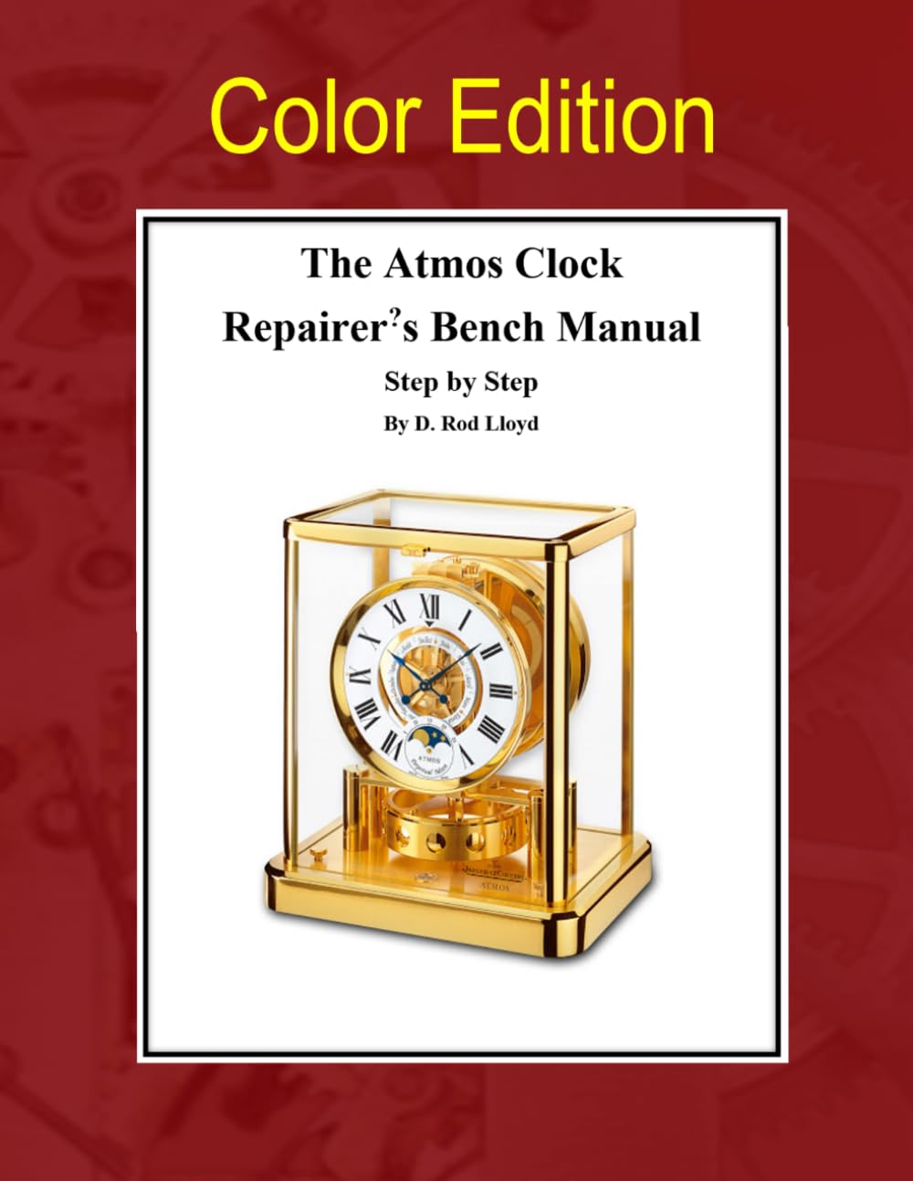 The Atmos Clock Repairer?s Bench Manual: with color photos (Clock Repair you can Follow Along)