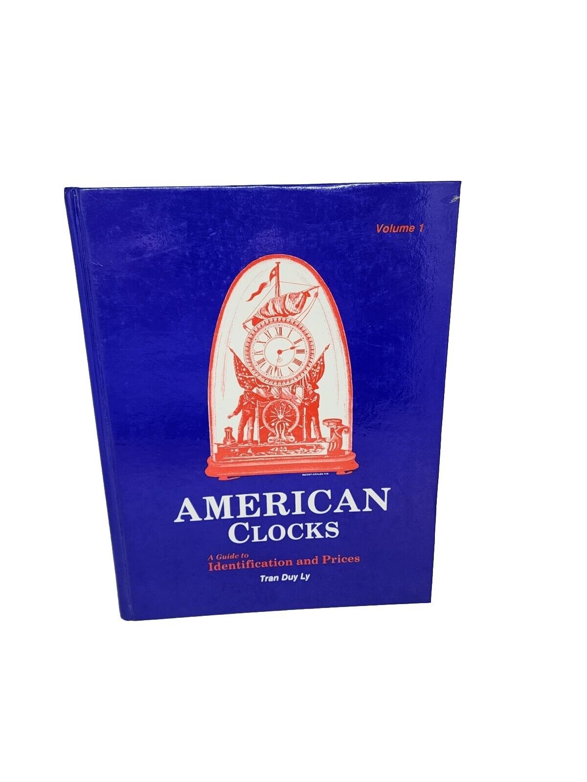 American Clocks: A Guide To Identification And Price 1995 Vol. 1 By Tran Duy Ly