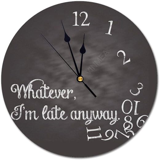 PVC Wall Clock with Whatever, I'm Late Anyway Round Wall Clock for Home Wall Office Decoration 10 Inches