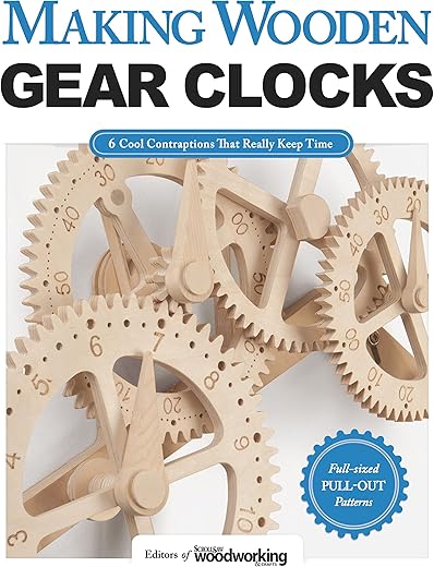 Making Wooden Gear Clocks: 6 Cool Contraptions That Really Keep Time (Fox Chapel Publishing) Step-by-Step Projects for Handmade Clocks, from Beginner to Advanced; Includes Full-Size Pattern Pack