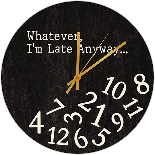 I'm Late Anyway Black Clocks Whatever I'm Late Anyway Wooden Clock for Kitchen Decor Wall Clock Battery Operated 10 inch Silent Non-Ticking Wooden Wall Clocks Shabby Chic Wall Clock for School