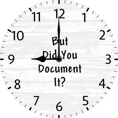 But Did You Document It Funny Office Clock Gag Gift For Co-Worker Workmate 10 Inch Silent Non-Ticking Clock Battery Operated Office Wall Desk Decor